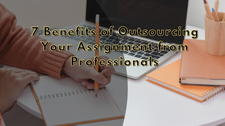 7 Benefits of Outsourcing Your Assignment from Professionals 7 Benefits of Outsourcing Your Assignment from Professionals
