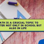 Math is a crucial topic to master not only in school but also in life 1 Math is a crucial topic to master not only in school but also in life