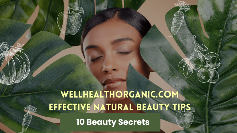 10 Wellhealthorganic.com Effective Natural Beauty Tips That Actually Work 10 Wellhealthorganic.com Effective Natural Beauty Tips That Actually Work