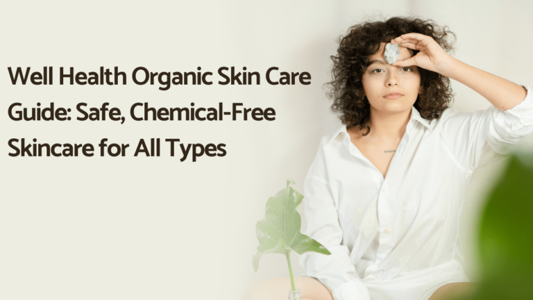 Well Health Organic Skin Care Guide: Safe, Chemical-Free Skincare for All Types Well Health Organic Skin Care Guide: Safe, Chemical-Free Skincare for All Types